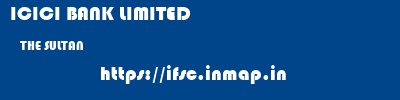 ICICI BANK LIMITED  THE SULTAN     ifsc code